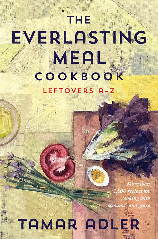 The Everlasting Meal Cookbook Cover - Leftovers From A to Z by Tamar Adler